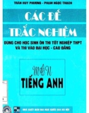 Tuyển tập các đề trắc nghiệm dùng cho học sinh ôn thi tốt nghiệp THPT và thi Đại học - Cao đẳng môn Tiếng Anh: Phần 1