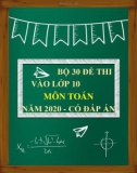 Bộ 30 đề thi vào lớp 10 môn Toán năm 2020-2021 có đáp án