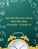 Bộ 8 đề thi vào lớp 10 môn Hóa học năm 2020 có đáp án