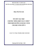 Luận văn Thạc sĩ Khoa học giáo dục: Tổ chức dạy học chương 'Dòng điện xoay chiều' theo định hướng giáo dục STEM cho học sinh lớp 12