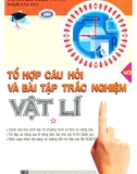 Tổ hợp câu hỏi và bài tập trắc nghiệm Vật lý (Tập 1): Phần 1