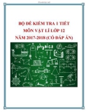 Bộ đề kiểm tra 1 tiết môn Vật lí lớp 12 năm 2017-2018 có đáp án