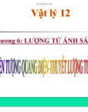 Bài giảng Vật lý 12 - Bài 30: Hiện tượng quang điện và thuyết lượng tử ánh sáng