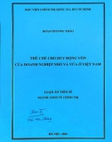 Luận án Tiến sĩ Kinh tế chính trị: Thể chế cho huy động vốn của doanh nghiệp nhỏ và vừa ở Việt Nam