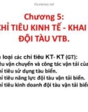 Bài giảng Quản lý khai thác đội tàu - Chương 5: Các chỉ tiêu kinh tế - khai thác đội tàu vận tải biển