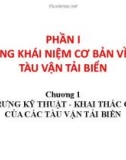 Bài giảng Quản lý khai thác đội tàu - Chương 1: Đặc trưng kỹ thuật - khai thác cơ bản của các tàu vận tải biển