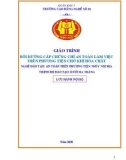 Giáo trình Bồi dưỡng cấp giấy chứng chỉ an toàn làm việc trên phương tiện chở khí hoá chất (Nghề: An toàn trên phương tiện thuỷ nội địa) - Trường Cao đẳng nghề Số 20