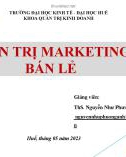 Bài giảng Quản trị marketing bán lẻ: Chương 4 - ThS. Nguyễn Như Phương Anh