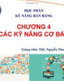 Bài giảng Kỹ năng bán hàng: Chương 4 - ThS. Nguyễn Như Phương Anh