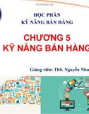 Bài giảng Kỹ năng bán hàng: Chương 5 - ThS. Nguyễn Như Phương Anh