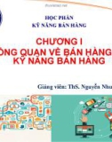 Bài giảng Kỹ năng bán hàng: Chương 1 - ThS. Nguyễn Như Phương Anh