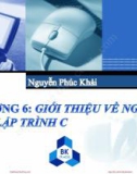 Bài giảng Hệ thống máy tính và ngôn ngữ C: Chương 6 - TS. Nguyễn Phúc Khải