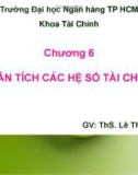 Bài giảng Phân tích tài chính doanh nghiệp: Chương 6 - ThS. Lê Thị Khuyên