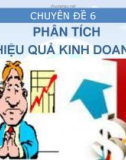 Bài giảng Phân tích báo cáo tài chính: Chuyên đề 6 - Trần Trung Tuấn