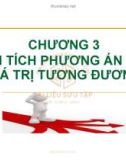 Bài giảng Kinh tế kỹ thuật - Chương 3: Phân tích phương án theo giá trị tương đương