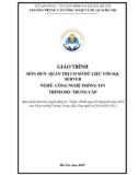 Giáo trình Quản trị cơ sở dữ liệu với SQL Server (Nghề: Công nghệ thông tin - Trung cấp) - Trường Trung cấp Công nghệ và Du lịch Hà Nội