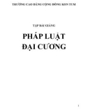 Tập bài giảng Pháp luật đại cương - Trường Cao đẳng Cộng đồng Kon Tum