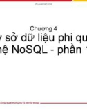 Bài giảng Lưu trữ và xử lý dữ liệu lớn: Chương 4 - Cơ sở dữ liệu phi quan hệ NoSQL (Phần 1)