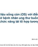 Báo cáo: Cập nhật dữ liệu sống còn (OS) với điều trị Olaparib bước 1 ở bệnh nhân ung thư buồng trứng có suy giảm chức năng tái tổ hợp tương đồng (HRD)