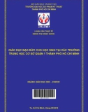 Luận văn Thạc sĩ Giáo dục học: Giáo dục đạo đức cho học sinh tại các trường THCS Quận 1 Thành phố Hồ Chí Minh