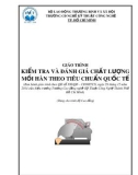 Giáo trình Kiểm tra và đánh giá chất lượng mối hàn theo tiêu chuẩn quốc tế - Trường Cao đẳng Kỹ thuật Công nghệ TP.HCM