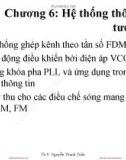 Bài giảng Kỹ thuật hệ thống viễn thông (EE3015): Chương 6 - ThS. Nguyễn Thanh Tuấn