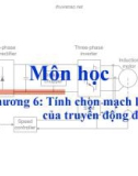 Bài giảng Cơ sở truyền động điện - Chương 6: Tính chọn mạch lực của truyền động điện