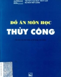 Hướng dẫn thiết kế đồ án Thủy công (Tái bản lần thứ nhất. có bổ sung, sửa chữa)