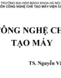 Bài giảng Công nghệ chế tạo máy: Chương 8.1 - TS. Nguyễn Văn Tình