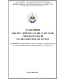 Giáo trình Chăm sóc sắc đẹp và sức khỏe (Nghề: Chăm sóc sắc đẹp - Trung cấp) - Trường Trung cấp Công nghệ và Du lịch Hà Nội