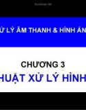 Bài giảng Xử lý âm thanh và hình ảnh: Chương 3