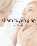 Bài giảng Khám tuyến giáp - BS. Lê Hùng