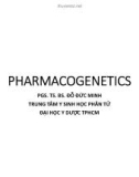 Bài giảng Pharmacogenetics - PGS.TS.BS. Đỗ Đức Minh