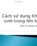 Bài giảng Cách sử dụng Kháng sinh trong Nhi khoa - PGS.TS Phạm Nhật An