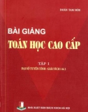 Bài giảng Toán học cao cấp (Tập I: Đại số tuyến tính - Giải tích 1&2): Phần 1