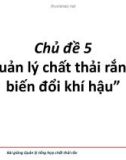 Bài giảng Quản lý tổng hợp chất thải rắn: Chủ đề 5 - Quản lý chất thải rắn và biến đổi khí hậu