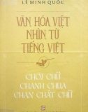 Nghiên cứu văn hóa Việt nhìn từ tiếng Việt (Tập 2): Phần 1