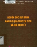 Khám phá nguồn gốc địa danh Nam Bộ qua một số truyện tích và giả thuyết: Phần 1