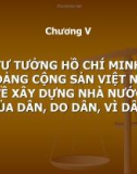 Bài giảng Tư tưởng Hồ Chí Minh - Chương 5: Tư tưởng HCM về ĐCSVN, về xây dựng nhà nước của dân, do dân, vì dân