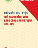 Ebook Phấn đấu, rèn luyện trở thành đảng viên Đảng Cộng sản Việt Nam (hỏi - đáp): Phần 1