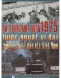 Bước ngoặt vĩ đại trong lịch sử dân tộc Việt Nam - Đại thắng mùa Xuân 1975: Phần 1