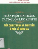 Tiếp cận lý luận và thực tiễn ở một số quốc gia - Phân phối bình đẳng các nguồn lực kinh tế: Phần 1