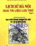 Ebook Lịch sử Hà Nội qua tài liệu lưu trữ (Tập 1): Địa giới hành chính Hà Nội từ 1873-1945