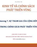 Bài giảng Kinh tế và chính sách phát triển vùng: Chương 7 - TS. Đào Duy Minh