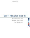 Bài giảng Thực thi chính sách: Bài 7 - Nguyễn Xuân Thành (Năm 2023)