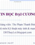 Bài giảng Tin học đại cương: Phần 1 - ThS. Phạm Thanh Bình