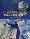 Dịch vụ ngân hàng điện tử và quá trình phát triển tại Việt Nam: Phần 1