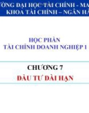 Bài giảng Tài chính doanh nghiệp 1: Chương 7 - Trường ĐH Tài chính - Marketing