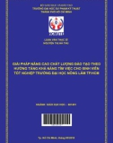 Luận văn Thạc sĩ Giáo dục học: Giải pháp nâng cao chất lượng đào tạo theo hướng tăng khả năng tìm việc cho Sinh viên tốt nghiệp trường Đại học Nông Lâm TP.HCM