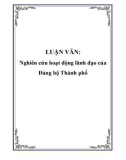 LUẬN VĂN: Nghiên cứu hoạt động lãnh đạo của Đảng bộ Thành phố